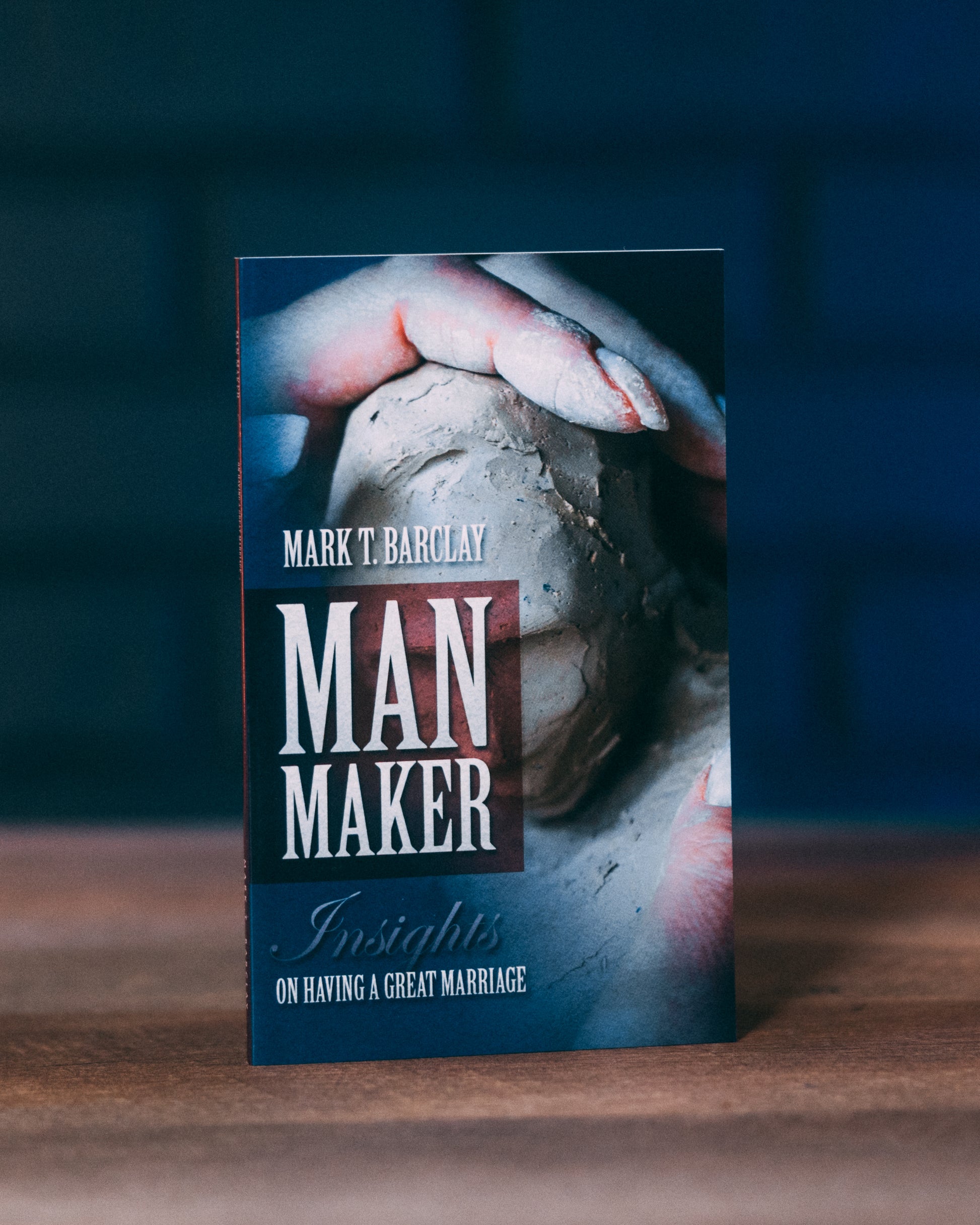 Man Maker; Insights on Having a Great Marriage