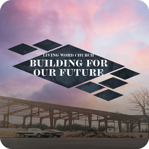 Living Word Church—Building for Our Future       Fundraiser Album