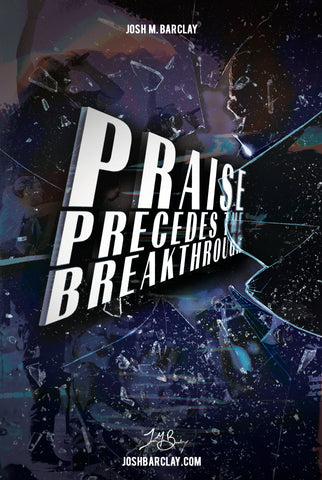 Praise Precedes the Breakthrough