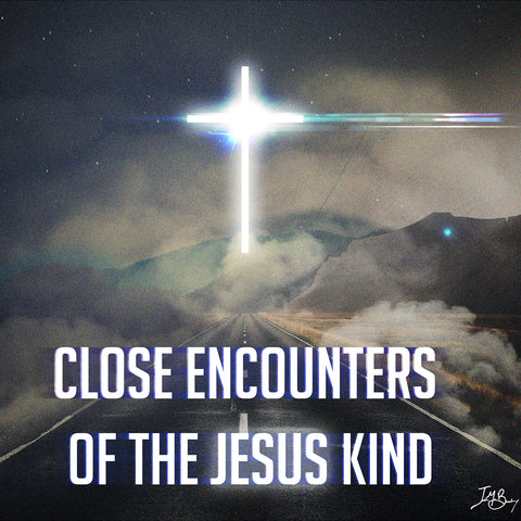 Close Encounters of the Jesus Kind