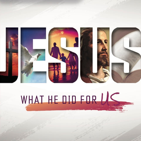 Jesus–What He Did for Us