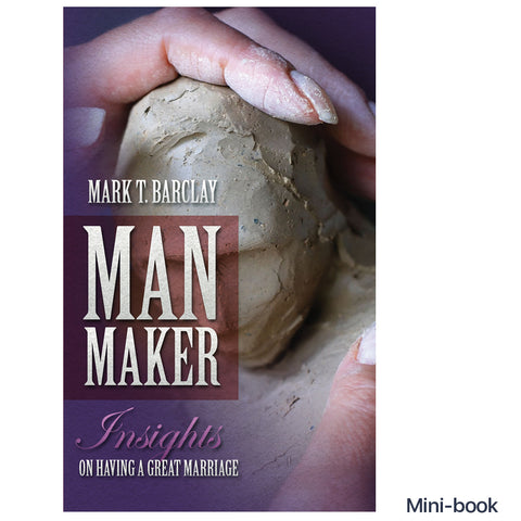 Man Maker; Insights on Having a Great Marriage