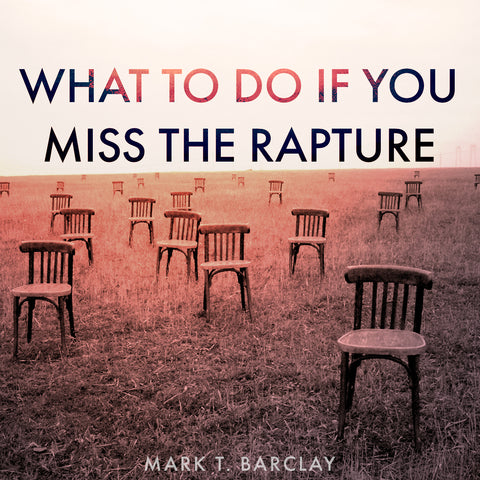 What to Do if You Miss the Rapture