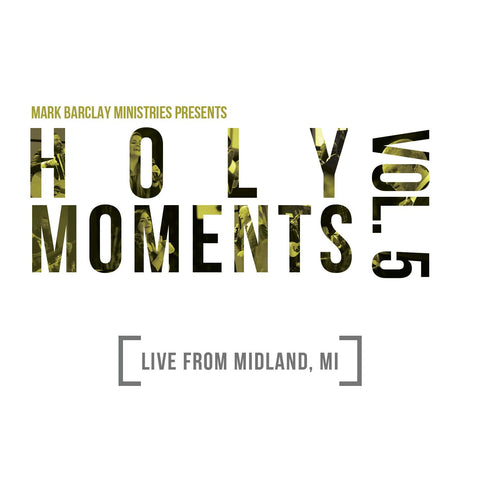 Holy Moments Vol. 5: Live From Midland, MI Worship Album
