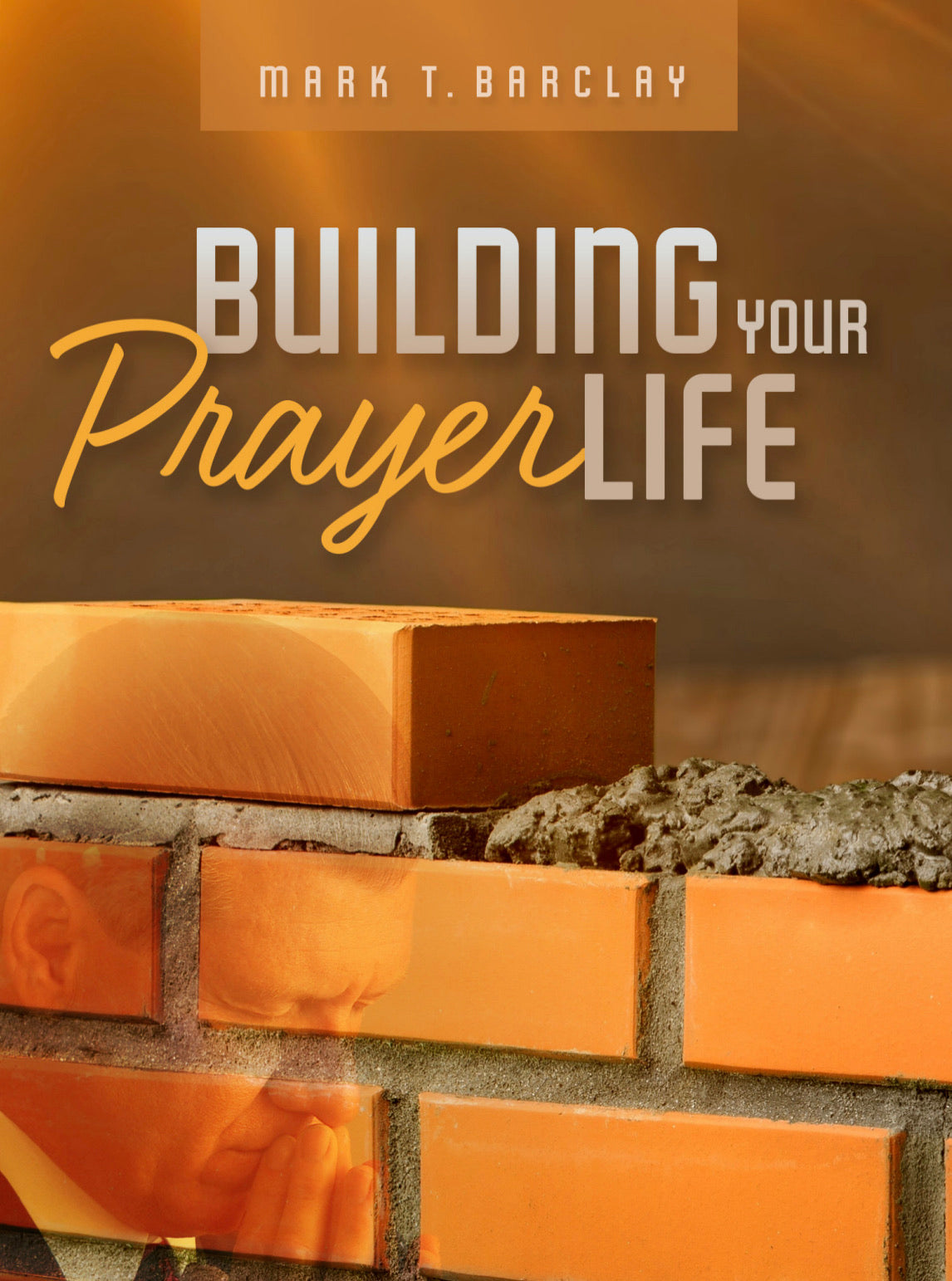 Building Your Prayer Life