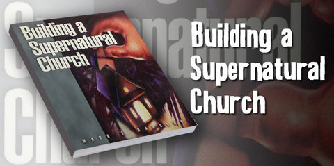 Building a Supernatural Church